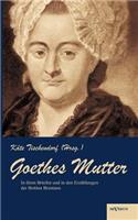 Goethes Mutter