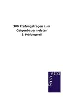 300 Prüfungsfragen zum Geigenbauermeister