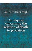 An inquiry concerning the relation of death to probation: (English)