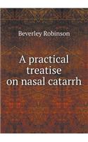 A Practical Treatise on Nasal Catarrh