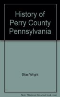 History of Perry County, Pennsylvania, including descriptions of Indians and pioneer life from the time of earliest settlement