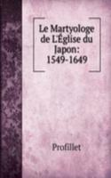 Le Martyologe de L'Eglise du Japon: 1549-1649
