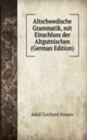 Altschwedische Grammatik, mit Einschluss der Altgutnischen (German Edition)