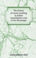 history of events resulting in Indian consolidation west of the Mississippi