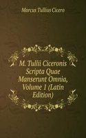 M. Tullii Ciceronis Scripta Quae Manserunt Omnia, Volume 1 (Latin Edition)