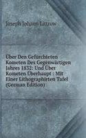 Uber Den Gefurchteten Kometen Des Gegenwartigen Jahres 1832: Und Uber Kometen Uberhaupt : Mit Einer Lithographirten Tafel (German Edition)