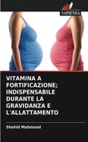 Vitamina a Fortificazione; Indispensabile Durante La Gravidanza E l'Allattamento