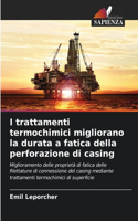 I trattamenti termochimici migliorano la durata a fatica della perforazione di casing