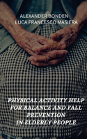 Physical Activity Help for Balance and Fall Prevention in Elderly People