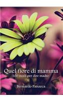 Quel fiore di mamma. 100 modi per dire madre