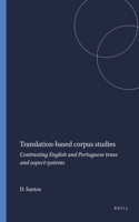 Translation-based corpus studies: Contrasting English and Portuguese tense and aspect systems(50 Language and Computers)