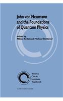 John Von Neumann and the Foundations of Quantum Physics