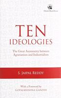 Ten Ideologies:: The Great Asymmetry Between Agrarianism and Industrialism