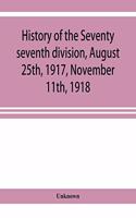 History of the Seventy seventh division, August 25th, 1917, November 11th, 1918