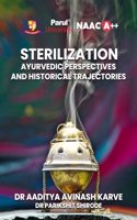 Sterilization: Ayurvedic Perspectives and Historical Trajectories