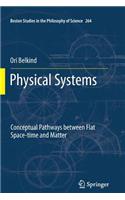 Physical Systems: Conceptual Pathways between Flat Space-time and Matter(264 Boston Studies in the Philosophy and History of Science)
