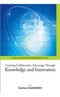 Creating Collaborative Advantage Through Knowledge and Innovation