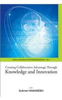 Creating Collaborative Advantage Through Knowledge and Innovation