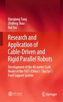 Research and Application of Cable-Driven and Rigid Parallel Robots: Development of the 40-Meter Scale Model of the Fast (China Sky Eye) Feed Support System