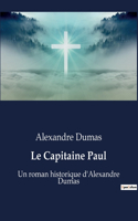 Le Capitaine Paul: Un roman historique d'Alexandre Dumas