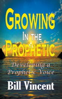 Growing In the Prophetic: Developing a Prophetic Voice