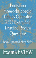 Louisiana Fireworks Special Effects Operator SEO Exam Self Practice Review Questions