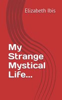 My Strange Mystical Life...