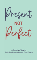 Present Not Perfect