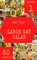 Oh! Top 50 Labor Day Salad Recipes Volume 1