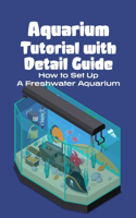 Aquarium Tutorial with Detail Guide
