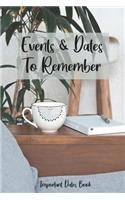 Events and Dates to Remember: Record All Your Important Dates, Dates Keeper and Perpetual Calendar Record Book for Birthdays, Anniversaries and Events to Remember