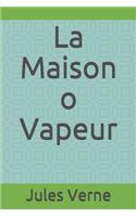 La Maison o Vapeur