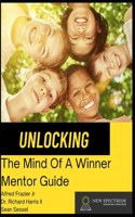 Unlocking The Mind Of A Winner Mentor Guide