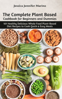 Complete Plant Based Cookbook for Beginners and Dummies