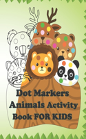 Dot Markers Animals Activity Book FOR KIDS: Cute Animals activity book using dots Gift For Kids Ages 1-3 or 2-4 or 3-5 or Baby and Toddler and Preschool
