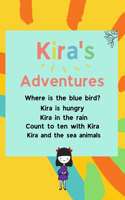 Kira's Adventures: Where is the blue bird? Kira is hungry. Kira in the rain. Count to ten with Kira. Kira and the sea animals.