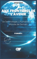 Aux Frontières de L'avenir: La Technologie, L'humanité et le Monde de Demain