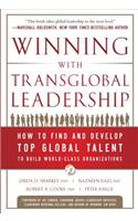 Winning with Transglobal Leadership: How to Find and Develop Top Global Talent to Build World-Class Organizations