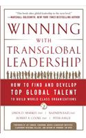 Winning with Transglobal Leadership: How to Find and Develop Top Global Talent to Build World-Class Organizations