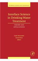 Interface Science in Drinking Water Treatment: Theory and Applications(10 Interface Science and Technology)