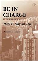 Be in Charge: A Leadership Manual