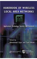 Handbook of Wireless Local Area Networks: Applications, Technology, Security, and Standards