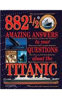 882-1/2 Amazing Answers to Your Questions About the Titanic