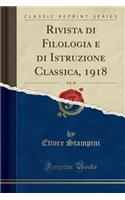 Rivista Di Filologia E Di Istruzione Classica, 1918, Vol. 45 (Classic Reprint)