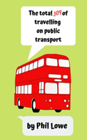 The Total Joy of Travelling on Public Transport