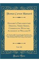 Hansard's Parliamentary Debates, Third Series, Commencing with the Accession of William IV, Vol. 310: 50° Victoriæ, 1887; Comprising the Period from the Twenty-Seventh Day of January 1887 to the Seventeenth Day of February 1887; First Volume of the S