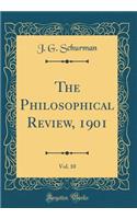 The Philosophical Review, 1901, Vol. 10 (Classic Reprint)