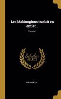 Les Mabinogions traduit en entier ..; Volume 1