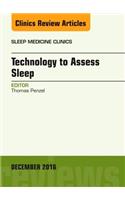 Technology to Assess Sleep, an Issue of Sleep Medicine Clinics: Volume 11-4