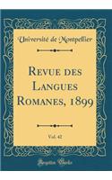 Revue des Langues Romanes, 1899, Vol. 42 (Classic Reprint)